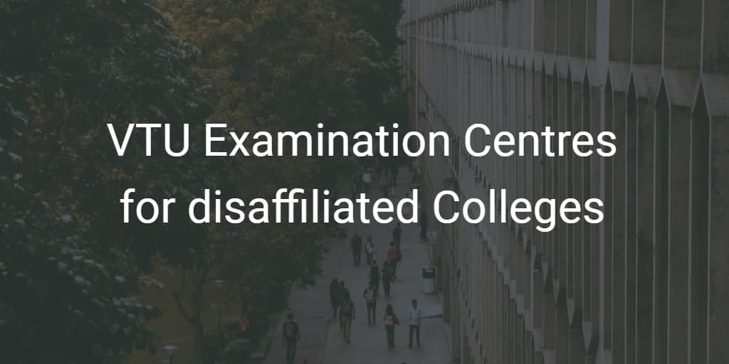 VTU Examination Centres For Disaffiliated Colleges Jan Feb Mar 2021